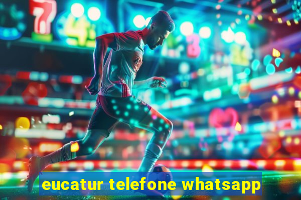 eucatur telefone whatsapp